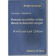 Protectia Investitiilor Straine Directe In Domeniul Energiei - A. Belohlavek
