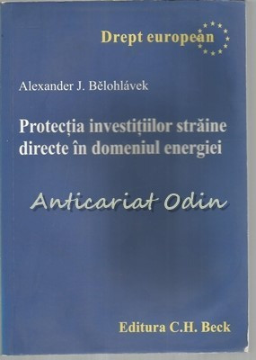 Protectia Investitiilor Straine Directe In Domeniul Energiei - A. Belohlavek