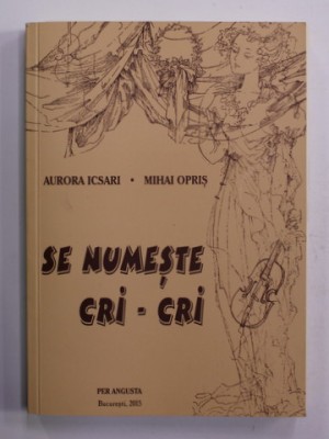 SE NUMESTE CRI - CRI de AURORA ICSARI si MIHAI OPRIS , 2015 foto