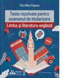 Teste rezolvate de limba si literatura engleza pentru reusita la examenul de titularizare - Flori-Alina Popescu
