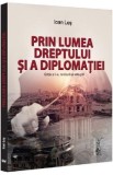 Prin lumea dreptului si a diplomatiei Ed.2 - Ioan Les