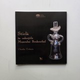 Sticla in colectiile Muzeului Brukenthal - Claudia Urduzia, catalog Muzeul National Brukenthal Sibiu- Editura Altip Alba Iulia, 2007