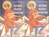 ISTORIA MUZICII BIZANTINE SI EVOLUTIA EI IN SPIRITUALITATEA ROMANEASCA VOL.1-2-VASILE VASILE-349385