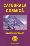 Raymond Bernard - Catedrala cosmica