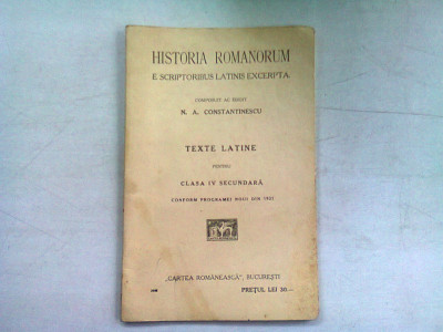 HISTORIA ROMANORUM E SCRIPTORIBUS LATINIS EXCERPTA - N.A. CONSTANTINESCU (texte latine pentru clasa iv secundara) foto
