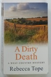 A DIRTY DEATH by REBECCA TOPE , 2012 * TEXT IN LIMBA ENGLEZA