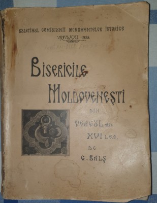 G. Bals, Bisericile Moldovenesti din Veacul al XVI-lea, 1928 (carte extrem de rara, format mare) foto