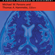 Clinical Neuropsychology: A Pocket Handbook for Assessment / Michael W. Parsons and Thomas A. Hammeke, Editors; Peter J. Snyder, Founding Editor