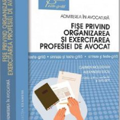 Fise privind organizarea si exercitarea profesiei de avocat Ed.3 - Carmen Moldovan, Alexandru Suciu