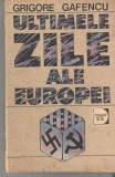 Ultimele zile ale Europei - Grigore Gafencu, Ed. Militara, 1992, brosata