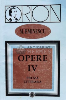 Opere, volumul 4. Proza literara - 1997 - Mihai Eminescu (W89) foto