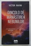 DINCOLO DE MANASTIREA NEBUNILOR de VICTOR RAVINI , 2024