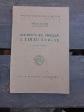 Elemente de Sintaxa a Limbii Romane - Nicolae Draganu, 1945, Institutul de Lingvistica Romana, Carte Veche