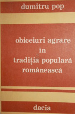 OBICEIURI AGRARE IN TRADITIA POPULARA ROMANEASCA - DUMITRU POP foto