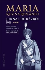 Jurnal de război (Vol. III) 1918- - Regina Maria a Rom&acirc;niei - Humanitas