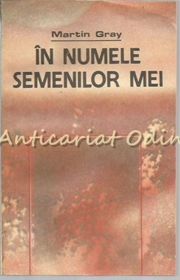 In Numele Semenilor Mei - Martin Gray In Numele Semenilor Mei - Martin Gray