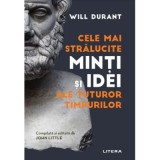 Cele mai stralucite minti si idei ale tuturor timpurilor - Will Durant