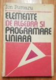 Elemente de algebra si programare liniara de Ion Purcaru