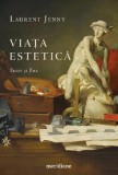 Viata estetica. Staze si flux - Laurent Jenny - Grupul Art