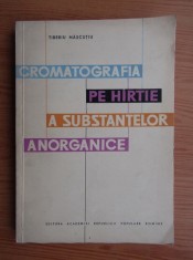 Tiberiu Nascutiu - Cromatografia pe hartie a substantelor anorganice