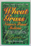 WHEAT GRASS , NATURE &#039;S FINEST MEDICINE by STEVE MEYEROWITZ , 1999