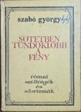 Szab&oacute; Gy&ouml;rgy &ndash; S&ouml;t&eacute;tben t&uuml;nd&ouml;klőbb a f&eacute;ny