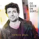 Ce Soir On Sort... | Patrick Bruel