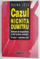 Cazul Nichita Dumitru. Incercare de reconstituire a unui proces comunist 29 august &ndash; 1 septembrie 1952 &ndash; Doina Jela