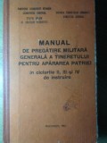 MANUAL DE PREGATIRE MILITARA GENERALA A TINERETULUI PENTRU APARAREA PATRIEI-COLECTIV-259718