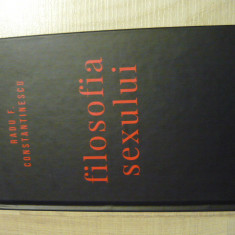 Radu F. Constantinescu -Filosofia sexului (Curtea Veche, 2018; ed IV, revizuita)