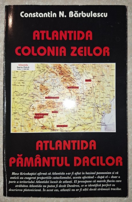 Constantin N. Barbulescu - Atlantida, colonia zeilor * Atlantida, păm&acirc;ntul dacilor