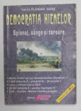 DEMOCRATIA HIENELOR - SPIONAJ , SANGE SI TEROARE de COLONEL FLORIAN GARZ , ANII &#039;90 *PREZINTA SUBLINIERI IN TEXT