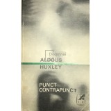 Aldous Huxley - Punct contrapunct (Editia: 1970)