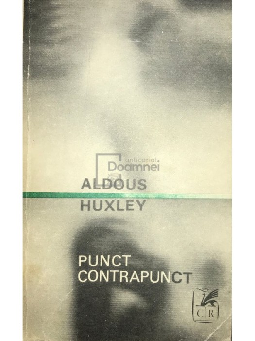 Aldous Huxley - Punct contrapunct (Editia: 1970)