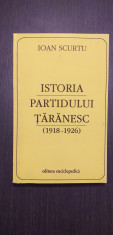 ISTORIA PARTIDULUI TARANESC 1918-1926 - IOAN SCURTU foto