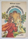 SINZIAN -CEL - NAZDRAVAN de MIHAI LUPU , coperta de DUMITRU VERDES , 1976 * DEFECT COTOR
