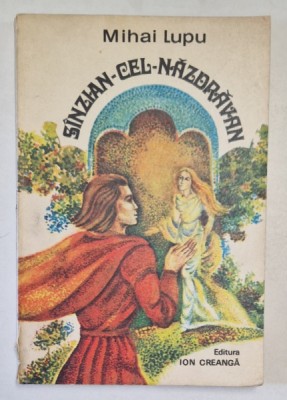 SINZIAN -CEL - NAZDRAVAN de MIHAI LUPU , coperta de DUMITRU VERDES , 1976 * DEFECT COTOR foto