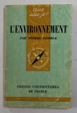 L &#039;ENVIRONNEMENT par PIERRE GEORGE , 1971 , PREZINTA SUBLINIERI CU CREIONUL *
