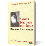 Sf&acirc;ntul Nectarie din Egina, făcătorul de minuni. Viaţa, &icirc;nvăţături, predici, scrisori - Editura Sophia
