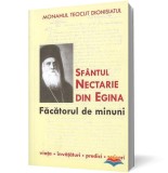 Sf&acirc;ntul Nectarie din Egina, făcătorul de minuni. Viaţa, &icirc;nvăţături, predici, scrisori