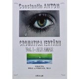 Cromatica iertarii. Vol. I - Alb amar - 2021 - Constantin Anton (AI55)