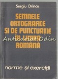 Cumpara ieftin Semnele Ortografice si de Punctuatie - Sergiu Drinci - Romana, Exercitii, 1983, Bucuresti