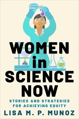Women in Science Now: Stories and Strategies for Achieving Equity foto