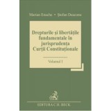 Drepturile si libertatile fundamentale in jurisprudenta Curtii Constitutionale. Volumul 1 - Stefan Deaconu, Marian Enache