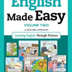 English Made Easy, Volume Two: A New ESL Approach: Learning English Through Pictures