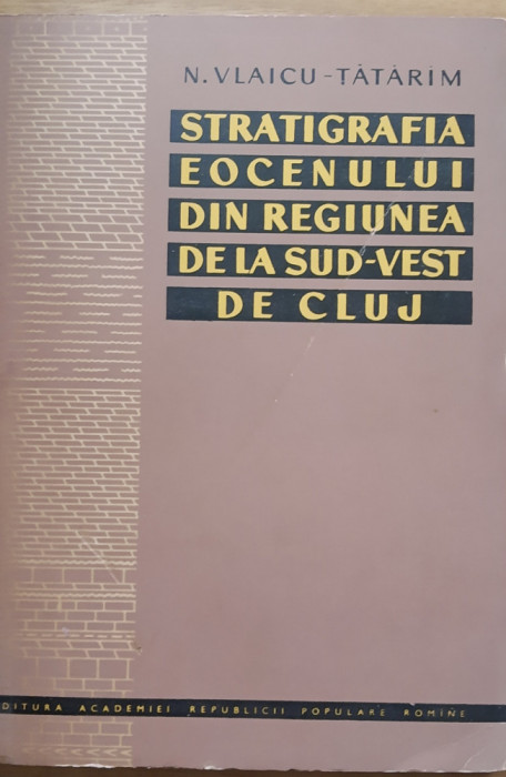 Stratigrafia eocenului din regiunea de la sud-vest de Cluj - N. Vlaicu-Tatarim