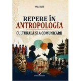 Repere in antropologia culturala si a comunicarii - Vali Ilie