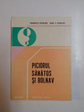 PICIORUL SANATOS SI BOLNAV de POMPILIU PETRESCU , DAN V. POENARU, 1982