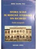 Maria Valeria Picu - Istoria scolii de medicina veterinara din Bucuresti (Editia: 2005)