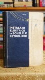 Instalatii electrice in schelele petroliere, carte V. Nitu, editia 1967, 270 pagini, stare buna, educatie, cultura generala